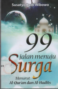 Image of 99 Jalan Menuju Surga : menurut Al-Qur'an dan AL-Hadits