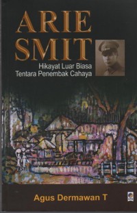Image of Arie Smit Hikayat Luar Biasa Tentara Penembak Cahaya