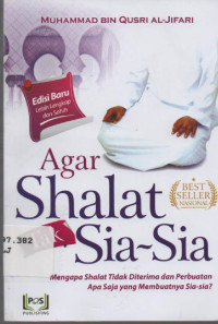 Image of Agar Shalat Tak Sia-Sia: mengapa shalat tidak diterima dan perbuatan apa saja yang membuatnya sis-sia?