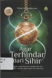 Image of Agar Terhindar dari Sihir : Langkah praktis dan syar'i terbebas dari sihir, gendam, hipnotis, pelet, santet dan sejenisnya