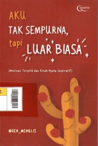 Image of Aku Tak Sempurna tapi Luar Biasa : Motivasi Terpilih dan Kisah Nyata Inspiratif
