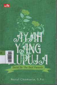Image of Ayah yang Kupuja : Serial Be The Best Parents