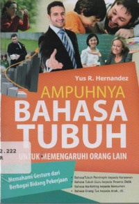Image of Ampuhnya Bahasa Tubuh untuk mempengaruhi orang lain : Memahami Gesture dari Berbagai Bidang Pekerjaan