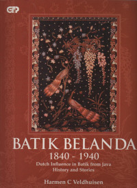 Image of Batik Belanda 1840-1940 : Dutch Influence in Batik from Java History and Stories