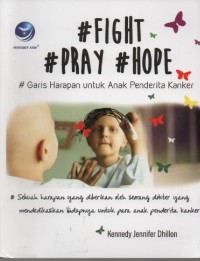 Image of Fight Pray Hope : Garis Harapan untuk Anak Penderita Kanker