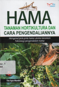 Image of Hama Tanaman Hortikultura dan cara Pengendaliannya : mengenal junis-jenis hama utana tanaman teknologi pengendalian hama