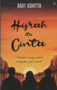 Image of Hijrah itu Cinta : Pantaskah Seorang Pendosa Mendapatkan Jodoh Terbaik?