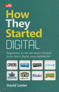 Image of How They Started Digital : Bagaimana 25 Ide-Ide Bagus Menjadi Bisnis Digital yang Spektakuler