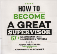 Image of How To Become A Great Supervisor : 67+ saran ahli untuk sukses dalam dunia kerja profesional