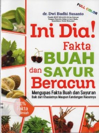 Image of Ini Dia! Fakta Buah dan Sayur Beracun : mengupas fakta Buah dan Sayuran Baik dari khasiatnya maupun kandungan racunnya