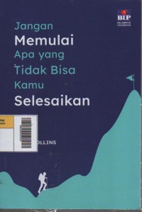 Image of Jangan Memulai Apa yang Tidak Bisa Kamu Selesaikan