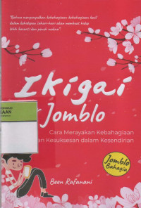 Image of Ikigai For Jomblo : Cara Merayakan Kebahagiaan dan Kesuksesan dalam Kesendirian