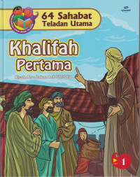 Image of 64 Sahabat Teladan Utama 1 : Khalifah Pertama ( Kisah Abu Bakar Ash Shiddiq )
