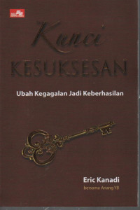 Image of Kunci Kesuksesan : Ubah Kegagalan Jadi Keberhasilan
