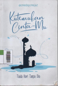 Image of Kutemukan Cinta-Mu : Tiada Hari Tanpa Dia