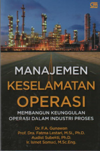 Image of Manajemen Keselamatan Operasi : Membangun Keunggulan Operasi dalam Industr Proses