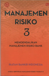 Image of Manajemen Risiko 3 : Mengendalikan Manajemen Risiko Bank