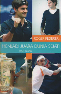 Image of The Roger Federer Story : Quest for Perfection (menjadi juara dunia sejati)