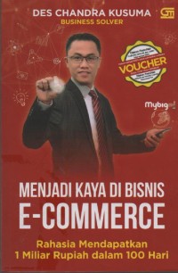 Image of Menjadi Kaya di Bisnis E-Commerce : Tahasia Mendapatkan 1 Miliar Rupiah dalam 100 Hari