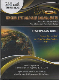 Image of Mengenal Ayat- Ayat Sains dalam Al-Qur'an : Hasil Kolaborasi Antara Para Ulama dan Para Pakar Sains ( Penciptaan Bumi ) vol 8
