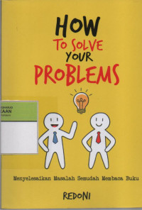 Image of How To Solve Your Problems : Menyelesaikan Masalah Semudah Membaca Buku