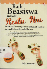 Image of Raih Beasiswa melalui Restu Ibu : Kisah-kisah Orang Sukses dengan Beasiswa karena Berbakti Kepada Ibunya