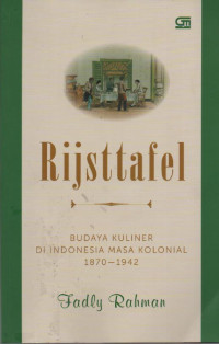 Image of Rijsttafel : Budaya Kuliner di Indonesia Masa Kolonial 1870-1942