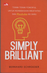 Image of Simply Brilliant : Teknik-Teknik Powerful untuk Membebaskan Kreativitas dan Mencetus Ide Baru