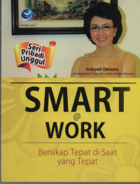 Image of Smart @ Work (Seri Pribadi Unggul) : Bersikap Tepat di Saat yang Tepat