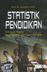 Image of Statistik Pendidikan : Panduan Praktis Bagi Pendidik dan Calon Pendidik