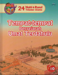 Image of Tempat-Tempat Bersejarah Umat Terdahulu : Tempat-Tempat dan Peninggalan Kaum Terdahulu yang Diminta Bertauhid ( 24 Nabi & Rasul Teladan Utama 10 )