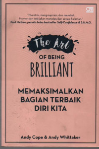 Image of The Art of Being Brilliant : Memaksimalkan Bagian Terbaik Diri Kita