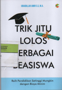 Image of Trik Jitu Lolos Berbagai Beasiswa : Raih Pendidikan Setinggi Mungkin dengan Biaya Minim