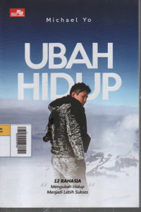 Image of Ubah Hidup : 12 Rahasia Mengubah Hidup Menjadi Lebih Sukses