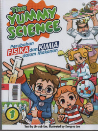 Image of The Yummy Science : Perubahan Fisika dan Kimia dalam Makanan